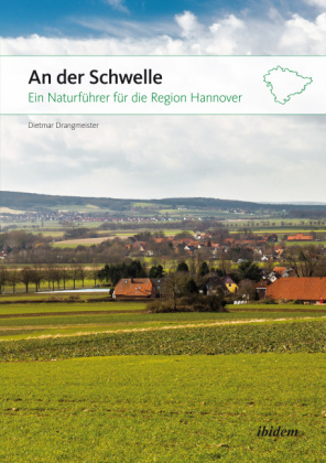 An der Schwelle: Ein Naturführer für die Region Hannover