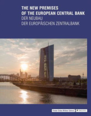 The New Premises of the European Central Bank. Der Neubau der Europäischen Zentralbank