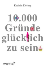 10.000 Gründe glücklich zu sein