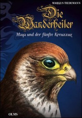 Die Wanderheiler - Maya und der Fünfte Kreuzzug