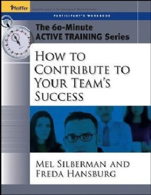 The 60-Minute Active Training Series: How to Contribute to Your Team's Success, Participant's Workbook
