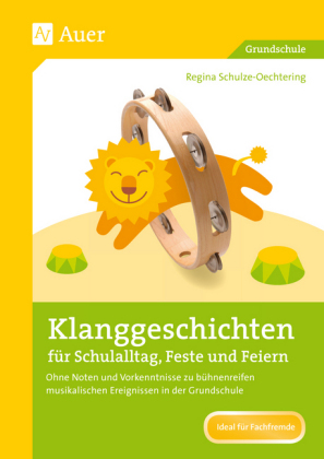 Klanggeschichten für Schulalltag, Feste und Feiern