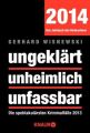 ungeklärt unheimlich unfassbar, Das Jahrbuch des Verbrechens 2014