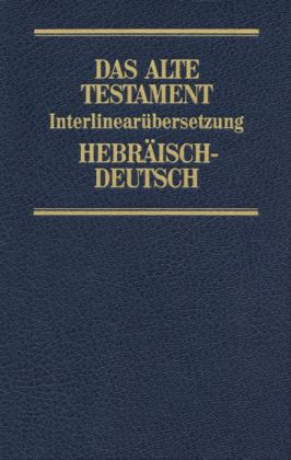 Das Alte Testament, Interlinearübersetzung, Hebräisch-Deutsch, Neuausgabe. Bd.3