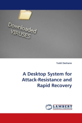 A Desktop System for Attack-Resistance and Rapid Recovery