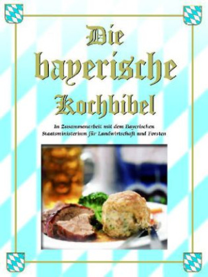 Die bayerische Kochbibel