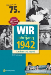 Wir vom Jahrgang 1942 - Kindheit und Jugend