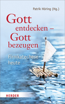 Gott entdecken - Gott bezeugen