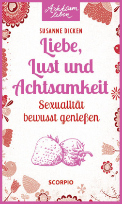 Liebe, Lust und Achtsamkeit