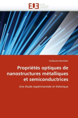 Propriétés optiques de nanostructures métalliques et semiconductrices