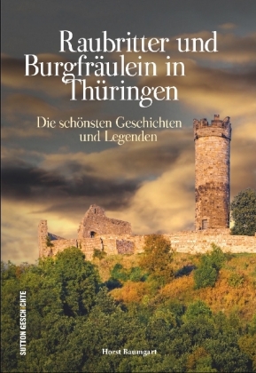 Raubritter und Burgfräulein in Thüringen