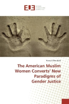 The American Muslim Women Converts' New Paradigms of Gender Justice