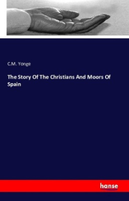 The Story Of The Christians And Moors Of Spain