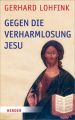 Gegen die Verharmlosung Jesu