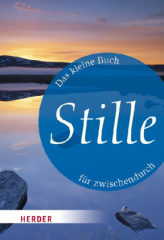 Das kleine Buch für zwischendurch: Stille