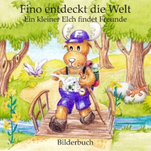 Fino entdeckt die Welt - Ein kleiner Elch findet Freunde