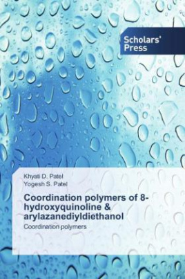 Coordination polymers of 8-hydroxyquinoline & arylazanediyldiethanol