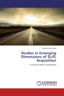 Studies in Emerging Dimensions of SL/FL Acquisition