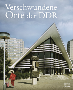 Verschwundene Orte der DDR