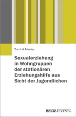 Sexualerziehung in Wohngruppen der stationären Erziehungshilfe aus Sicht der Jugendlichen