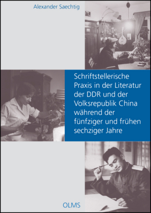 Schriftstellerische Praxis in der Literatur der DDR und der Volksrepublik China während der fünfziger und frühen sechziger Jahre