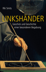 Linkshänder - Geschick und Geschichte einer Begabung