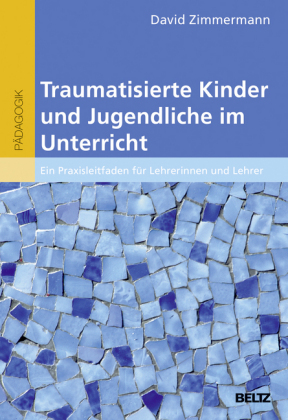 Traumatisierte Kinder und Jugendliche im Unterricht