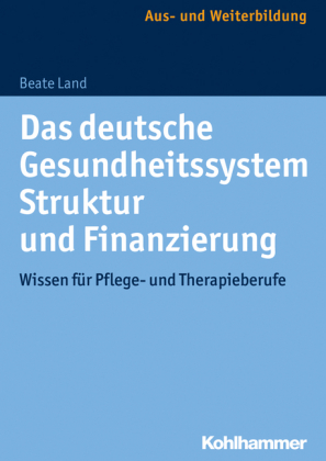 Das deutsche Gesundheitssystem: Struktur und Finanzierung