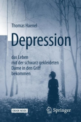 Depression - das Leben mit der schwarz gekleideten Dame in den Griff bekommen