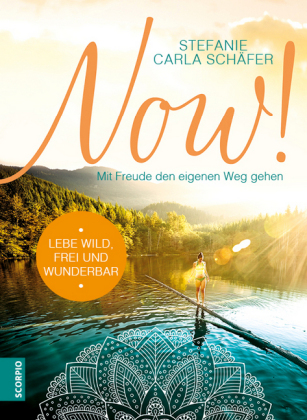 NOW! Lebe wild, frei und wunderbar