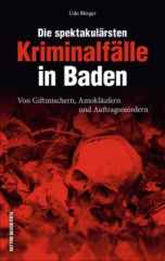 Die spektakulärsten Kriminalfälle in Baden