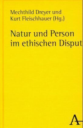 Natur und Person im ethischen Disput