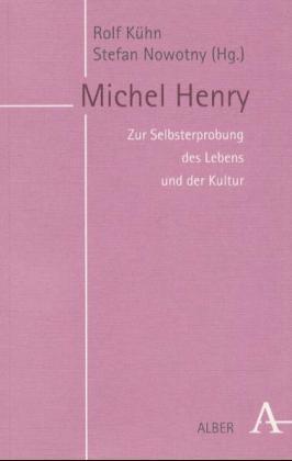 Michel Henry, Zur Selbsteerprobung des Lebens und der Kultur