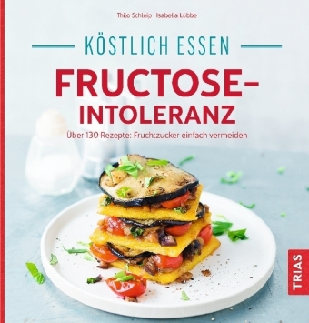 Köstlich essen - Fructose-Intoleranz