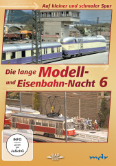 Die 6. lange Modell- und Eisenbahnnacht - Auf kleiner und schmaler Spur