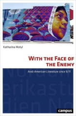 With the Face of the Enemy - Arab American Literature since 9/11