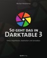 So geht das in Darktable 3