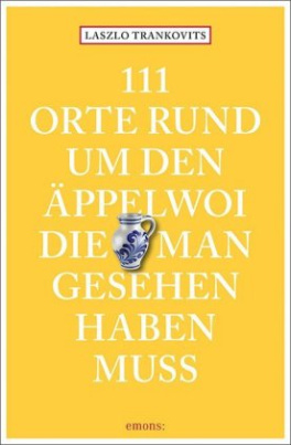 111 Orte rund um den Äppelwoi, die man gesehen haben muss