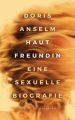 Hautfreundin. Eine sexuelle Biografie