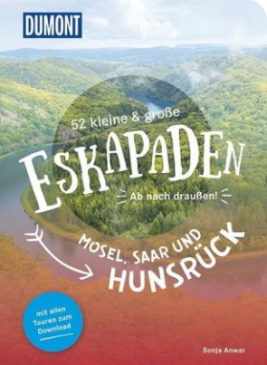 52 kleine & große Eskapaden zwischen Mosel, Saar und Hunsrück