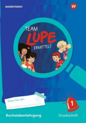 TEAM LUPE ERMITTELT - Buchstabenlehrgang 1 Druckschrift