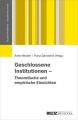 Geschlossene Institutionen - Theoretische und empirische Einsichten