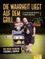 Die Wahrheit liegt auf dem Grill