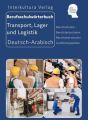 Berufsschulwörterbuch für Transport, Lager und Logistik, Deutsch-Arabisch