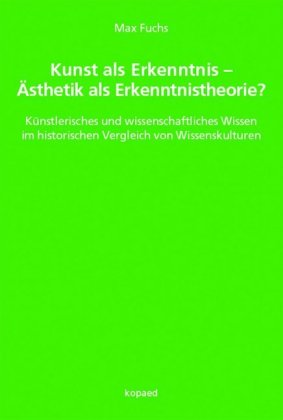 Kunst als Erkenntnis - Ästhetik als Erkenntnistheorie?