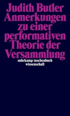 Anmerkungen zu einer performativen Theorie der Versammlung