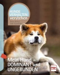 Mein Hund - dominant und ungebunden