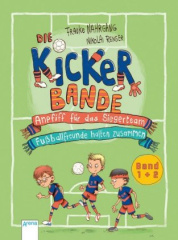 Die Kickerbande. Anpfiff für das Siegerteam / Fußballfreunde halten zusammen