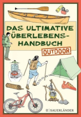 Das ultimative Überlebenshandbuch - Outdoor