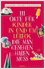 111 Orte für Kinder in und um Lübeck, die man gesehen haben muss